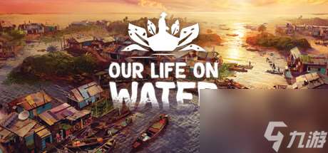 《Our Life on Water》Steam页面上线 水上生活模拟RPG