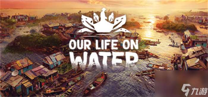 水上生活模拟RPG新游《Our Life on Water》上线Steam