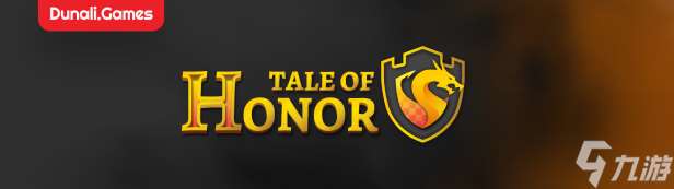 《Tale of Honor》游戲特色內容介紹