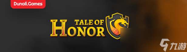 《Tale of Honor》游戲特色內容介紹